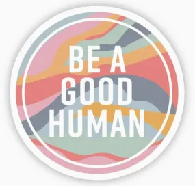 Be A Good Human Sticker