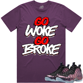 Eggplant Foamposites Shirt to Match - RED GO WOKE GO BROKE