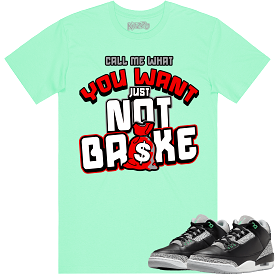 Jordan 3 Green Glow 3s Shirt to Match - RED NOT BROKE