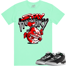 Jordan 3 Green Glow 3s Shirt to Match - RED STAY HUNGRY