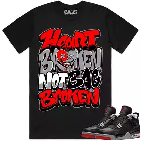 Jordan 4 Bred Reimagined 4s Shirt to Match - RED HEART BROKEN BAWS