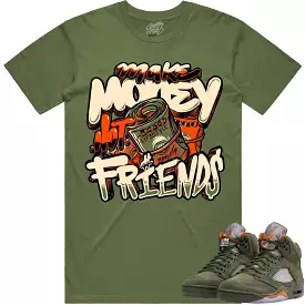 Jordan Retro 5 Olive 5s Shirt to Match - CELADON MAKE MONEY NOT FRIENDS